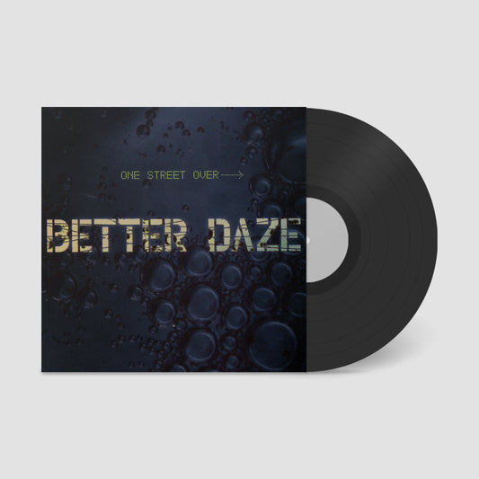 Better Daze "One Street Over" LP